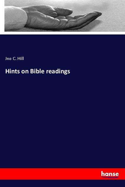 Cover for Hill · Hints on Bible readings (Book)