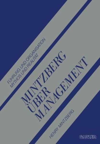 Cover for Henry Mintzberg · Mintzberg UEber Management: Fuhrung Und Organisation Mythos Und Realitat (Paperback Bog) [Softcover Reprint of the Original 1st 1991 edition] (1991)