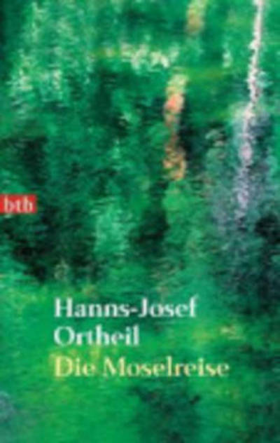 Cover for Hanns-josef Ortheil · Btb.74417 Ortheil.die Moselreise (Buch)