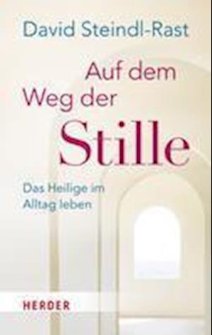 Auf dem Weg der Stille - David Steindl-Rast - Böcker - Verlag Herder - 9783451034176 - 14 augusti 2023