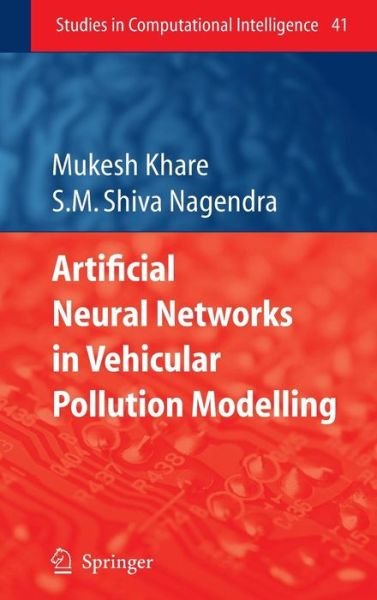 Cover for Mukesh Khare · Artificial Neural Networks in Vehicular Pollution Modelling - Studies in Computational Intelligence (Gebundenes Buch) [2007 edition] (2006)