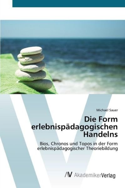 Cover for Sauer · Die Form erlebnispädagogischen Ha (Bog) (2012)