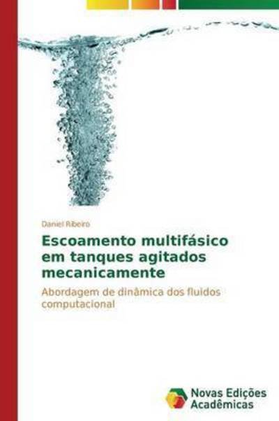 Cover for Ribeiro Daniel · Escoamento Multifasico Em Tanques Agitados Mecanicamente (Paperback Book) (2014)