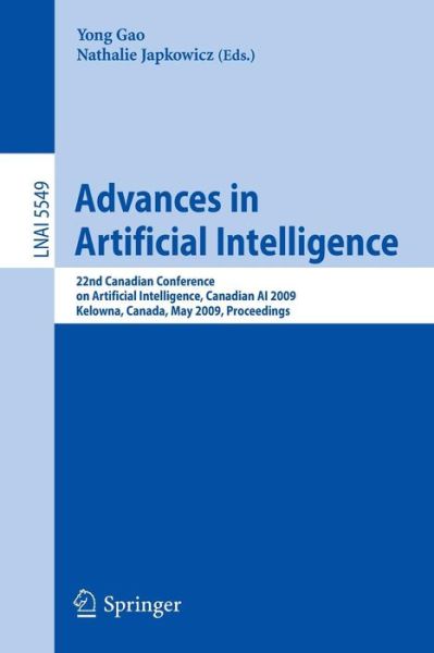 Cover for Yong Gao · Advances in Artificial Intelligence: 22nd Canadian Conference on Artificial Intelligence, Canadian AI 2009, Kelowna, Canada, May 25-27, 2009 Proceedings - Lecture Notes in Artificial Intelligence (Paperback Book) [2009 edition] (2009)