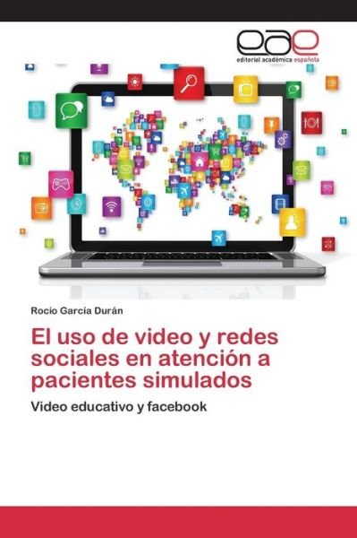 Cover for Garcia Duran Rocio · El Uso De Video Y Redes Sociales en Atencion a Pacientes Simulados (Paperback Book) (2015)