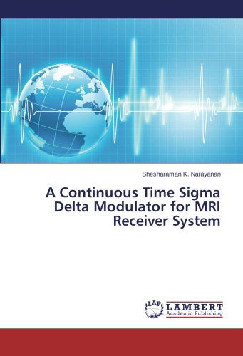 Cover for Shesharaman K. Narayanan · A Continuous Time Sigma Delta Modulator for Mri Receiver System (Paperback Book) (2014)