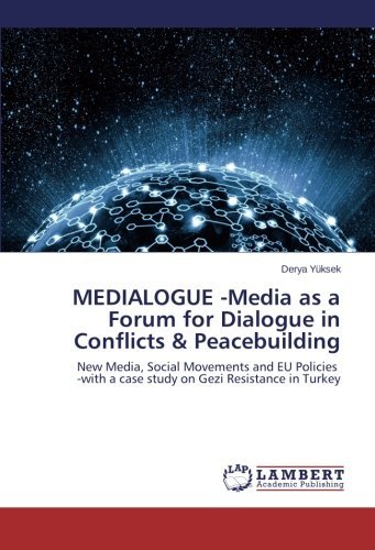 Cover for Derya Yüksek · Medialogue -media As a Forum for Dialogue in Conflicts &amp; Peacebuilding: New Media, Social Movements and Eu Policies   -with a Case Study on Gezi Resistance in Turkey (Paperback Bog) (2014)