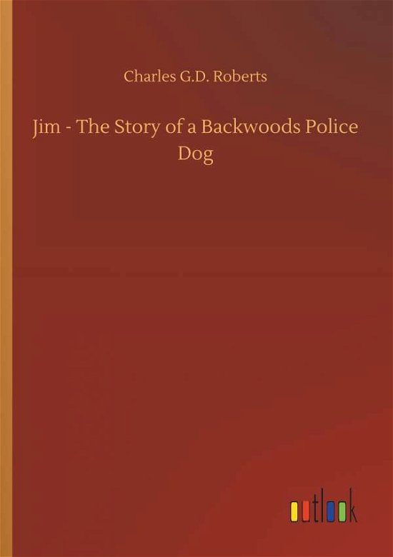 Jim - The Story of a Backwoods - Roberts - Libros -  - 9783732674176 - 15 de mayo de 2018