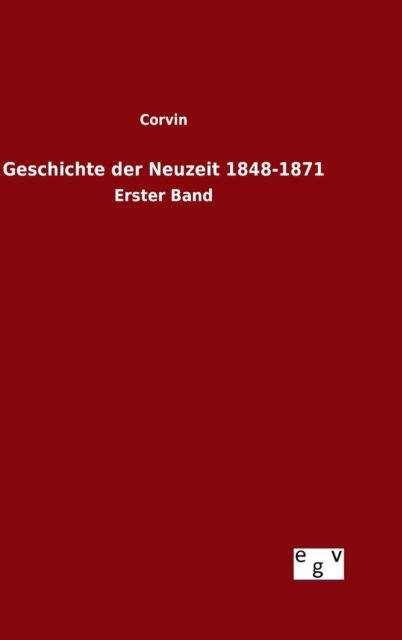 Cover for Corvin · Geschichte Der Neuzeit 1848-1871 (Hardcover bog) (2015)
