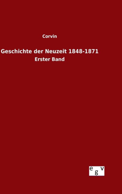 Cover for Corvin · Geschichte Der Neuzeit 1848-1871 (Hardcover Book) (2015)