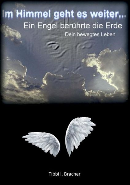 Cover for Tibbi I. Bracher · Im Himmel Geht Es Weiter (Paperback Book) [German edition] (2014)