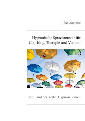 Cover for Inke Jochims · Hypnotische Sprachmuster für Coaching, Therapie und Verkauf: Ein Band der Reihe: Hypnose lernen (Book) (2023)