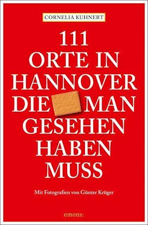 Cover for Cornelia Kuhnert · 111 Orte in Hannover die man gesehen haben muss (Book) (2023)