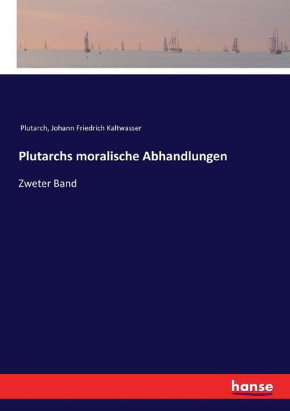 Plutarchs moralische Abhandlun - Plutarch - Books -  - 9783743676176 - February 27, 2017