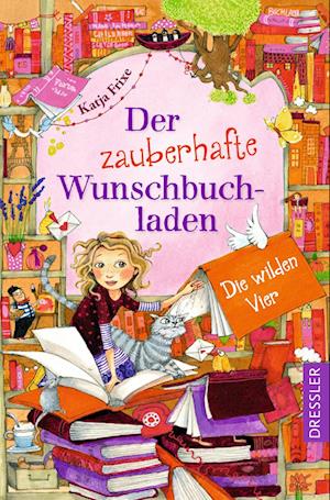 Cover for Katja Frixe · Der zauberhafte Wunschbuchladen 4. Die wilden Vier (Book) (2024)