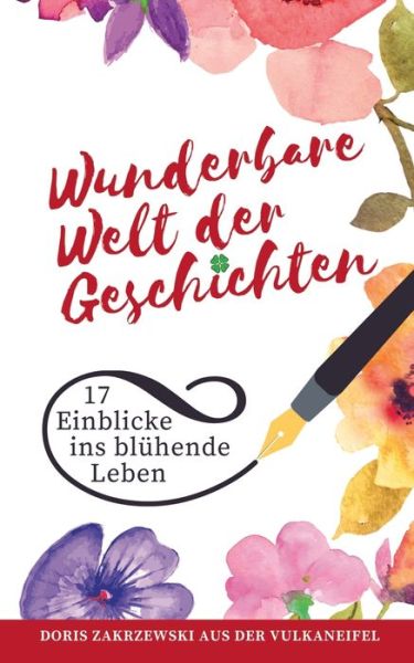 Cover for Doris Zakrzewski · Wunderbare Welt der Geschichten: 17 Einblicke ins bluhende Leben (Paperback Book) (2020)