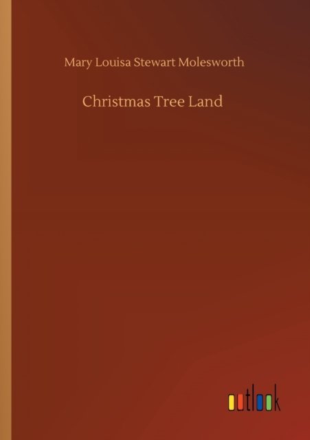 Cover for Mary Louisa Stewart Molesworth · Christmas Tree Land (Paperback Book) (2020)