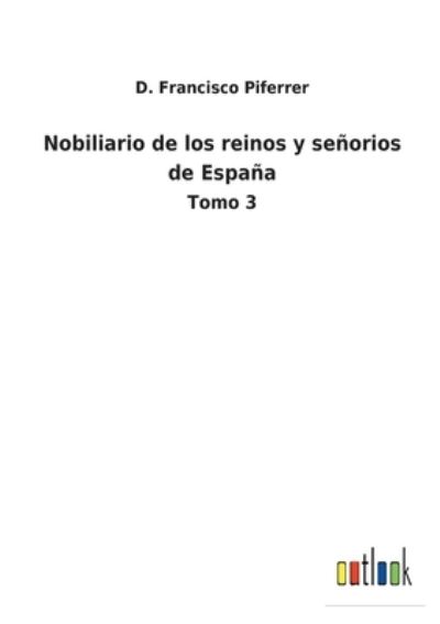 Cover for D Francisco Piferrer · Nobiliario de los reinos y seorios de Espaa (Paperback Book) (2022)