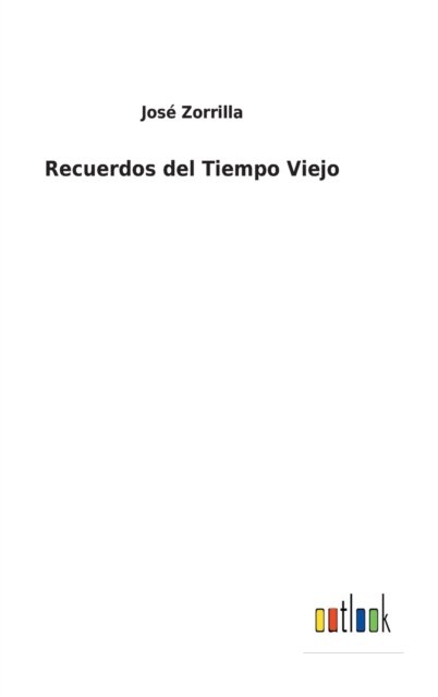 Cover for Jose Zorrilla · Recuerdos del Tiempo Viejo (Inbunden Bok) (2021)