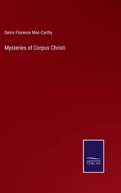 Cover for Denis Florence Mac-Carthy · Mysteries of Corpus Christi (Hardcover Book) (2022)