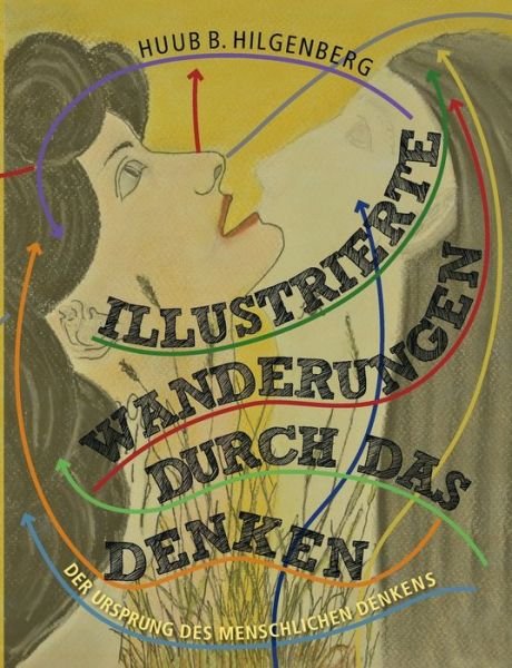 Cover for Huub B Hilgenberg · Illustrierte Wanderungen durch das Denken (Taschenbuch) (2018)