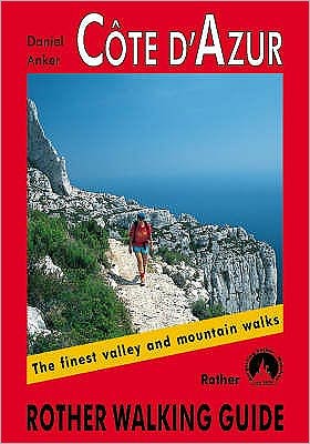 Cote d'Azur: The Finest Valley and Mountain Walks - ROTH.E4817 - Rother Walking Guides - Europe - Daniel Anker - Books - Bergverlag Rudolf Rother - 9783763348176 - May 1, 2001