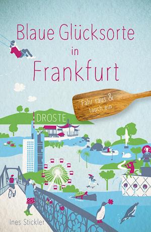 Blaue Glücksorte in Frankfurt - Ines Stickler - Książki - Droste Verlag - 9783770025176 - 19 kwietnia 2024