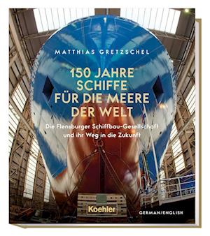 Cover for Matthias Gretzschel · 150 Jahre Schiffe für die Meere der Welt (Bok) (2022)