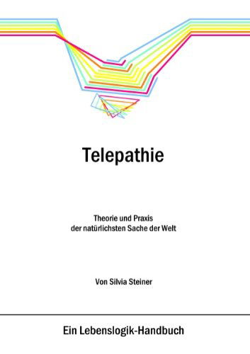 Cover for Silvia Steiner · Telepathie: Theorie und Praxis der naturlichsten Sache der Welt (Paperback Book) [German edition] (2006)