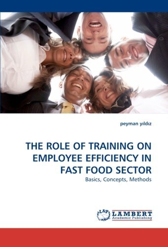 Cover for Peyman Yildiz · The Role of Training on Employee Efficiency in Fast Food Sector: Basics, Concepts, Methods (Paperback Book) (2010)