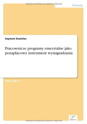 Pracownicze programy emerytalne jako pozaplacowy instrument wynagradzania - Szymon Kozielec - Libros - Diplom.de - 9783838662176 - 12 de diciembre de 2002