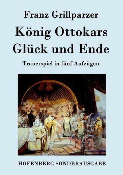 Cover for Franz Grillparzer · Konig Ottokars Gluck Und Ende (Paperback Book) (2015)