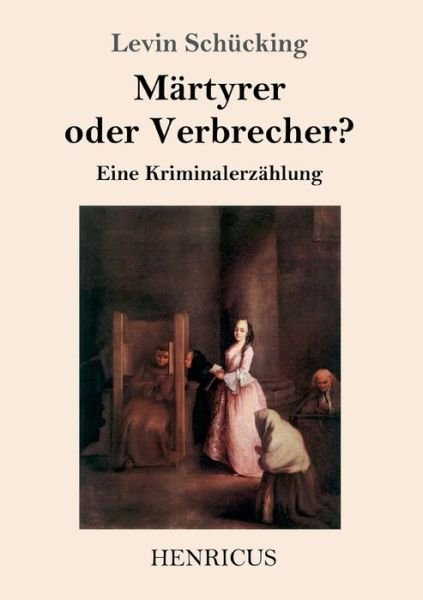 Cover for Levin Schücking · Martyrer oder Verbrecher? (Paperback Book) (2019)