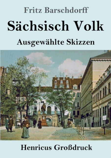 Cover for Fritz Barschdorff · Sachsisch Volk (Grossdruck) (Taschenbuch) (2019)