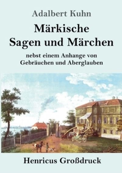 Cover for Adalbert Kuhn · Markische Sagen und Marchen (Grossdruck) (Paperback Bog) (2021)