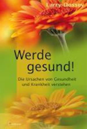 Cover for Larry Dossey · Werde gesund! (Gebundenes Buch) (2011)