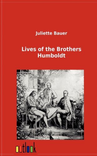 Lives of the Brothers Humboldt - Juliette Bauer - Bøger - Outlook Verlag - 9783864034176 - 9. januar 2012
