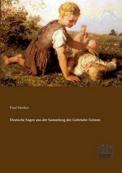 Cover for Paul Merker · Deutsche Sagen Aus Der Sammlung Der Gebrueder Grimm (Taschenbuch) [German edition] (2013)