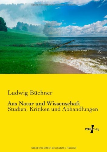 Cover for Ludwig Buchner · Aus Natur und Wissenschaft: Studien, Kritiken und Abhandlungen (Paperback Bog) [German edition] (2019)