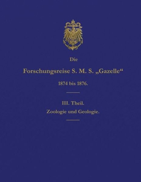Cover for Reichs-Marine-Amt · Die Forschungsreise S.M.S. Gazelle in Den Jahren 1874 Bis 1876 (Teil 3) (Paperback Book) (2015)