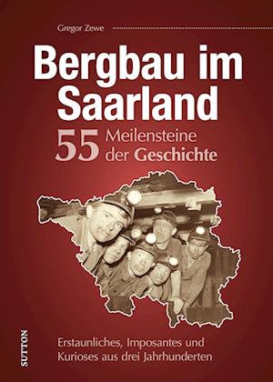 Cover for Gregor Zewe · Bergbau im Saarland. 55 Meilensteine der Geschichte (Book) (2023)