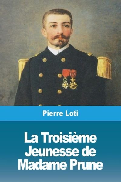 Cover for Pierre Loti · La Troisieme Jeunesse de Madame Prune (Pocketbok) (2019)