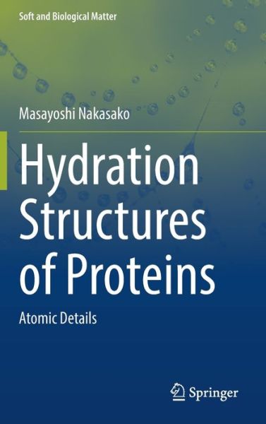 Cover for Masayoshi Nakasako · Hydration Structures of Proteins: Atomic Details - Soft and Biological Matter (Hardcover Book) [1st ed. 2021 edition] (2021)