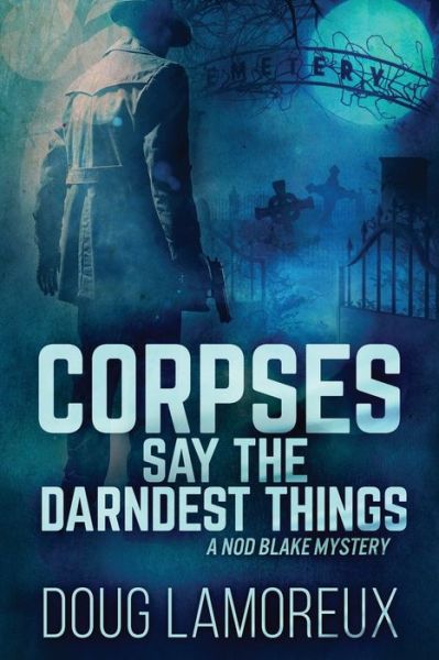 Cover for Doug Lamoreux · Corpses Say The Darndest Things: Large Print Edition - Nod Blake Mysteries (Paperback Book) [Large type / large print edition] (2021)