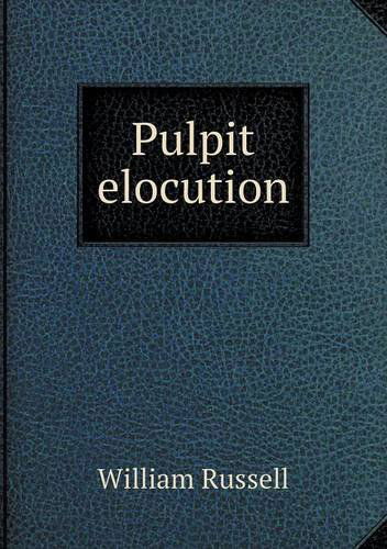 Pulpit Elocution - William Russell - Livres - Book on Demand Ltd. - 9785518788176 - 5 juin 2013