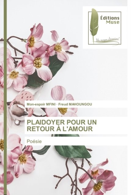 Cover for Mon-Espoir Mfini · Plaidoyer Pour Un Retour A l'Amour (Paperback Book) (2021)