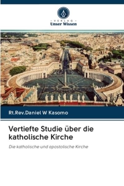 Cover for Rt Rev Daniel W Kasomo · Vertiefte Studie uber die katholische Kirche (Taschenbuch) (2020)