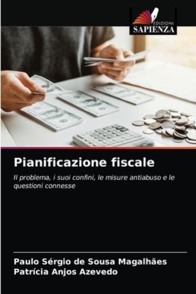 Pianificazione fiscale - Paulo Sérgio de Sousa Magalhães - Böcker - Edizioni Sapienza - 9786203205176 - 11 januari 2021