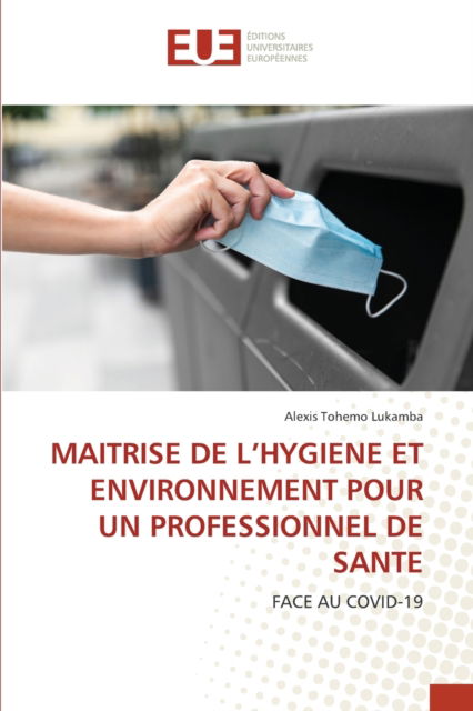 Cover for Alexis Tohemo Lukamba · Maitrise de l'Hygiene Et Environnement Pour Un Professionnel de Sante (Paperback Book) (2022)