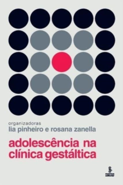 Cover for Lia Pinheiro (Orgs ) · Adolescencia na clinica gestaltica (Paperback Book) (2021)